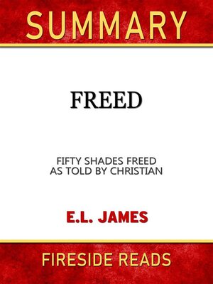 cover image of Freed--Fifty Shades Freed As Told by Christian by E.L. James--Summary by Fireside Reads